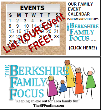 theBerkshires24-7 and Family Focus have joined ventures to bring you the best possible family and youth event coverage in Berkshire County!